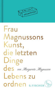 Title: Frau Magnussons Kunst, die letzten Dinge des Lebens zu ordnen, Author: Margareta Magnusson