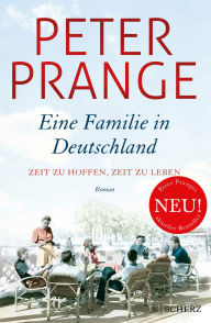 Title: Eine Familie in Deutschland: Zeit zu hoffen, Zeit zu leben., Author: Peter Prange