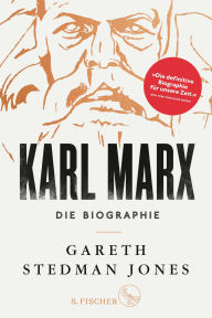 Title: Karl Marx: Die Biographie, Author: Gareth Stedman Jones