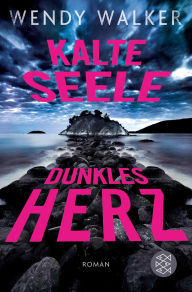 Title: Kalte Seele, dunkles Herz: Roman, Author: Wendy Walker