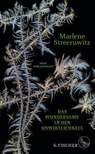 Title: Das Wundersame in der Unwirtlichkeit.: Neue Vorlesungen., Author: Marlene Streeruwitz