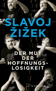 Title: Der Mut der Hoffnungslosigkeit, Author: Slavoj Zizek