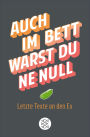 Auch im Bett warst du 'ne Null: Letzte Texte an den Ex