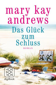 Title: Das Glück zum Schluss, Author: Mary Kay Andrews