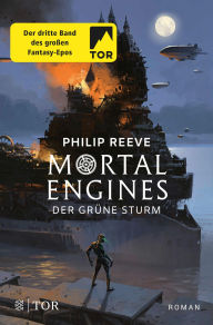 Title: Mortal Engines - Der Grüne Sturm: Roman, Author: Philip Reeve