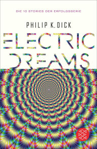 Title: Electric Dreams: Die 10 Stories der Erfolgsserie, Author: Philip K. Dick
