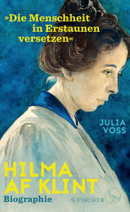 Title: Hilma af Klint - »Die Menschheit in Erstaunen versetzen«: Biographie, Author: Julia Voss