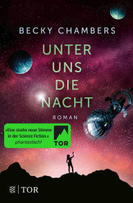 Title: Unter uns die Nacht (Record of a Spaceborn Few), Author: Becky Chambers