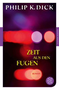 Title: Zeit aus den Fugen: Roman, Author: Philip K. Dick