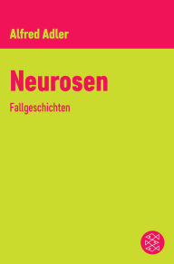 Title: Neurosen: Fallgeschichten, Author: Alfred Adler