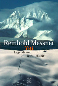 Title: Yeti - Legende und Wirklichkeit, Author: Reinhold Messner