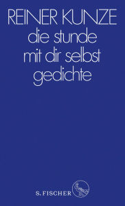 Title: die stunde mit dir selbst: Gedichte, Author: Reiner Kunze