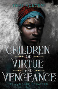 Title: Children of Virtue and Vengeance: Flammende Schatten, Author: Tomi Adeyemi