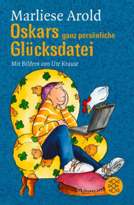 Title: Oskars ganz persönliche Glücksdatei, Author: Marliese Arold