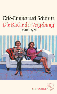 Title: Die Rache der Vergebung: Erzählungen, Author: Eric-Emmanuel Schmitt