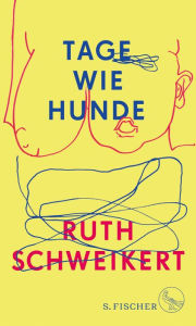 Title: Tage wie Hunde, Author: Ruth Schweikert