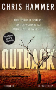 Title: Outback - Fünf tödliche Schüsse. Eine unfassbare Tat. Mehr als eine Wahrheit, Author: Chris Hammer