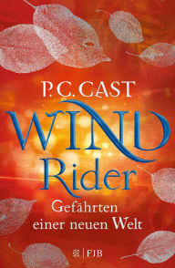 Title: Wind Rider: Gefährten einer neuen Welt, Author: P. C. Cast