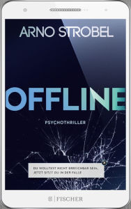 Title: Offline - Du wolltest nicht erreichbar sein. Jetzt sitzt du in der Falle.: Psychothriller, Author: Arno Strobel