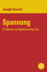 Title: Spannung: Ein Roman aus Napoleonischer Zeit, Author: Joseph Conrad