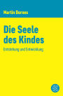 Die Seele des Kindes: Entstehung und Entwicklung