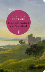 Title: Bilder aus England und Schottland, Author: Theodor Fontane