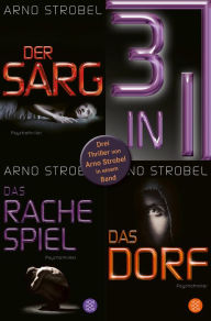 Title: Der Sarg / Das Rachespiel / Das Dorf - Drei Strobel-Thriller in einem Band, Author: Arno Strobel