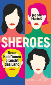 Title: Sheroes: Neue Held*innen braucht das Land, Author: Jagoda Marinic