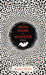 Title: Mein Name ist Monster: Roman, Author: Katie Hale