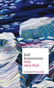 Title: Welt ohne Maß, Author: Ralf Konersmann