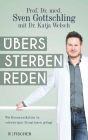 Übers Sterben reden: Wie Kommunikation in schwierigen Situationen gelingt