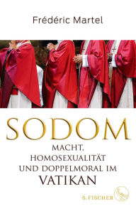 Title: Sodom: Macht, Homosexualität und Doppelmoral im Vatikan, Author: Frédéric Martel