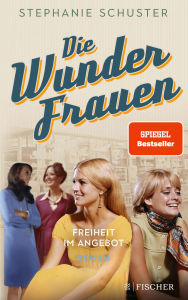 Title: Die Wunderfrauen: Freiheit im Angebot, Author: Stephanie Schuster