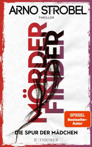 Title: Mörderfinder - Die Spur der Mädchen: Thriller Die Serie von Nr.1-Bestsellerautor Arno Strobel, Author: Arno Strobel