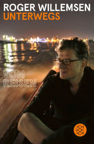 Title: Unterwegs: Vom Reisen, Author: Roger Willemsen