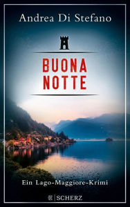 Title: Buona Notte - Ein Lago-Maggiore-Krimi, Author: Andrea Di Stefano