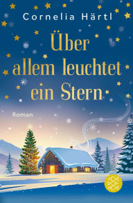 Title: Über allem leuchtet ein Stern: Ein Winterwunder-Roman, Author: Cornelia Härtl