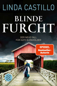 Title: Blinde Furcht: Thriller Kate Burkholder ermittelt bei den Amischen: Band 13 der SPIEGEL-Bestseller-Reihe, Author: Linda Castillo