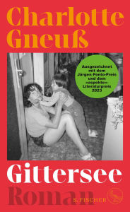 Title: Gittersee: Roman Ausgezeichnet mit dem Jürgen Ponto-Preis 2023, Author: Charlotte Gneuß