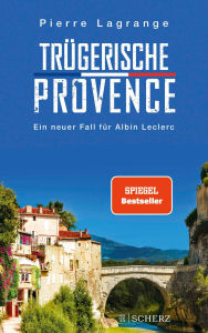 Title: Trügerische Provence: Der perfekte Urlaubskrimi für den nächsten Provence-Urlaub, Author: Pierre Lagrange