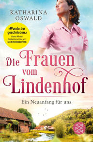 Title: Die Frauen vom Lindenhof - Ein Neuanfang für uns, Author: Katharina Oswald