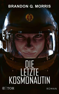 Title: Die letzte Kosmonautin: Roman, Author: Brandon Q. Morris