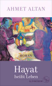 Title: Hayat heißt Leben: Roman, Author: Ahmet Altan