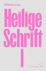 Title: Heilige Schrift I, Author: Wolfram Lotz