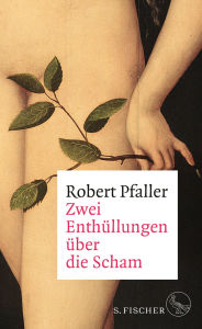 Title: Zwei Enthüllungen über die Scham, Author: Robert Pfaller