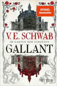 Title: Gallant: Im Garten der Schatten, Author: V. E. Schwab