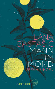 Title: Mann im Mond: Erzählungen, Author: Lana Bastasic