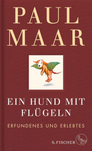 Title: Ein Hund mit Flügeln: Erfundenes und Erlebtes Einband in Leinen mit einer Zeichnung von Paul Maar, Author: Paul Maar