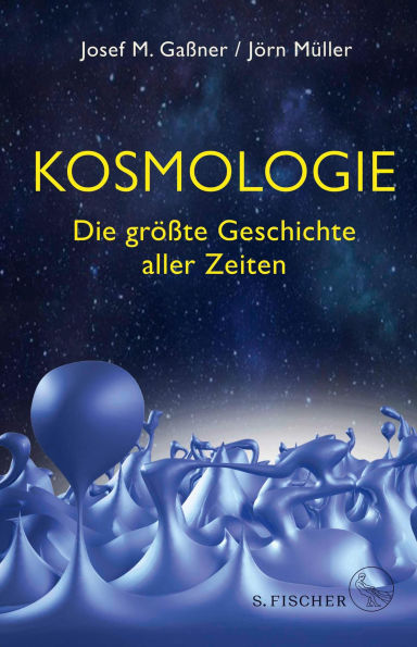 Kosmologie: Die größte Geschichte aller Zeiten