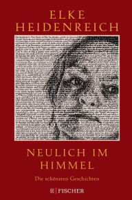 Title: Neulich im Himmel: Die schönsten Geschichten, Author: Elke Heidenreich